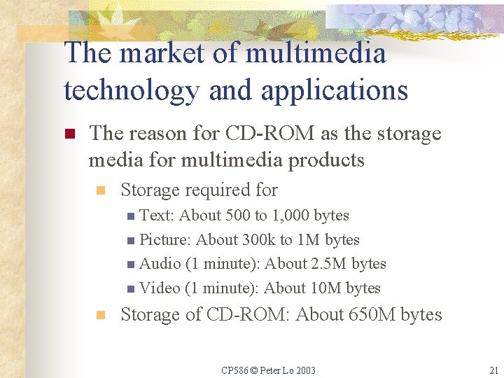 The market of multimedia technology and applications n The reason for CD-ROM as the