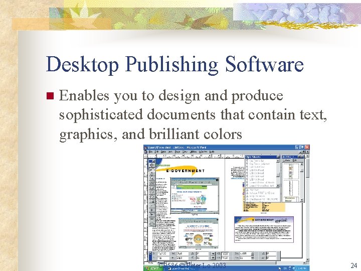 Desktop Publishing Software n Enables you to design and produce sophisticated documents that contain