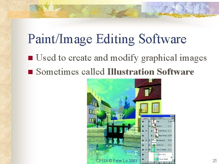 Paint/Image Editing Software Used to create and modify graphical images n Sometimes called Illustration