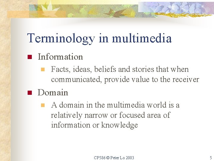 Terminology in multimedia n Information n n Facts, ideas, beliefs and stories that when
