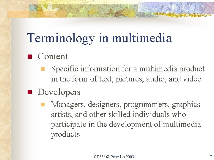 Terminology in multimedia n Content n n Specific information for a multimedia product in