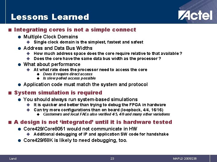 Lessons Learned < Integrating cores is not a simple connect = Multiple Clock Domains