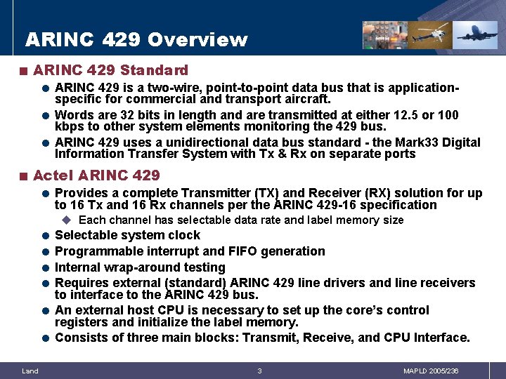 ARINC 429 Overview < ARINC 429 Standard = ARINC 429 is a two-wire, point-to-point