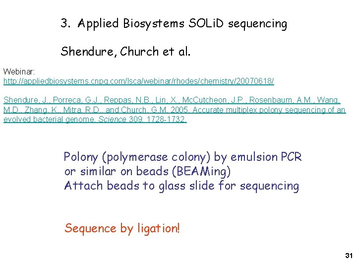 3. Applied Biosystems SOLi. D sequencing Shendure, Church et al. Webinar: http: //appliedbiosystems. cnpg.