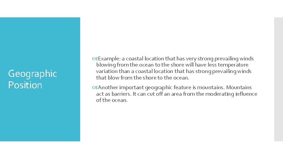 Geographic Position Example: a coastal location that has very strong prevailing winds blowing from