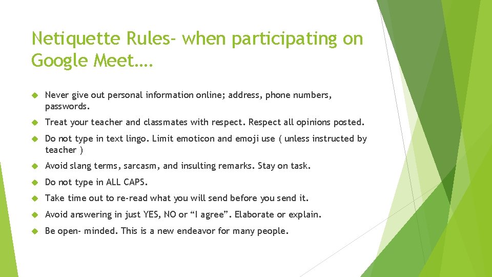 Netiquette Rules- when participating on Google Meet…. Never give out personal information online; address,