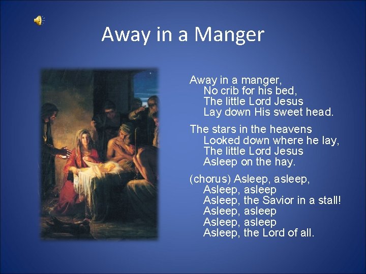 Away in a Manger Away in a manger, No crib for his bed, The