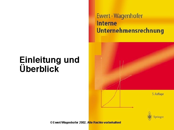 Einleitung und Überblick © Ewert/Wagenhofer 2002. Alle Rechte vorbehalten! 1. 1 