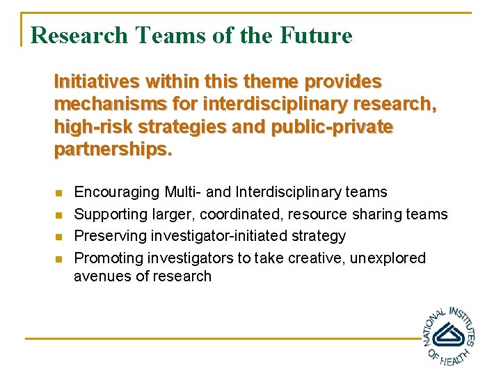 Research Teams of the Future Initiatives within this theme provides mechanisms for interdisciplinary research,