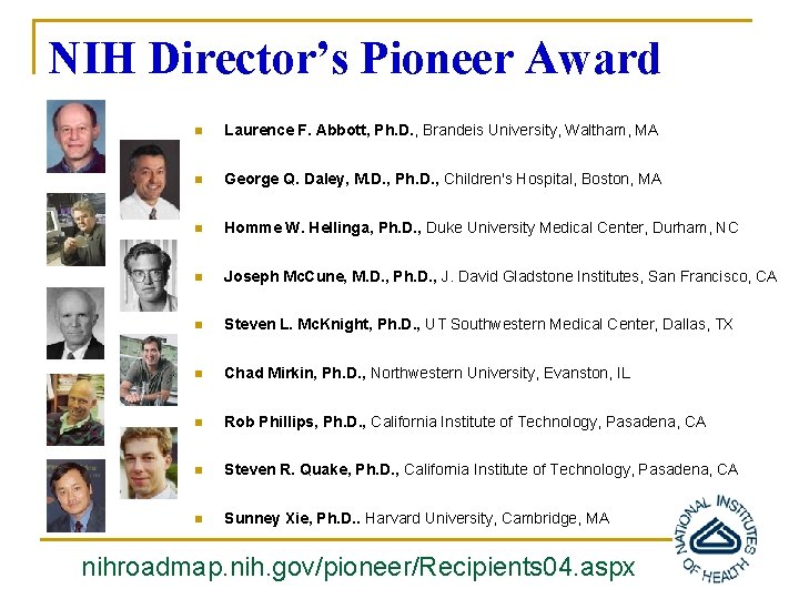 NIH Director’s Pioneer Award n Laurence F. Abbott, Ph. D. , Brandeis University, Waltham,