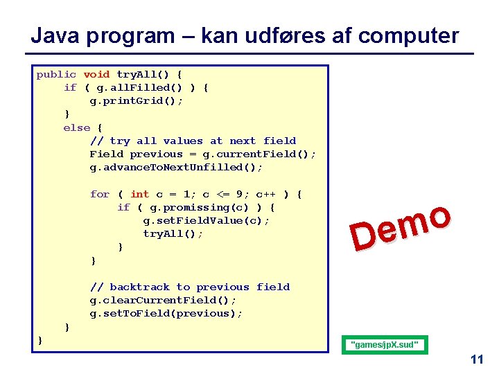 Java program – kan udføres af computer public void try. All() { if (