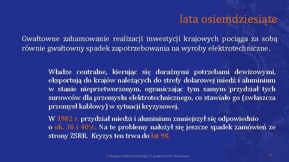 lata osiemdziesiąte Gwałtowne zahamowanie realizacji inwestycji krajowych pociąga za sobą równie gwałtowny spadek zapotrzebowania