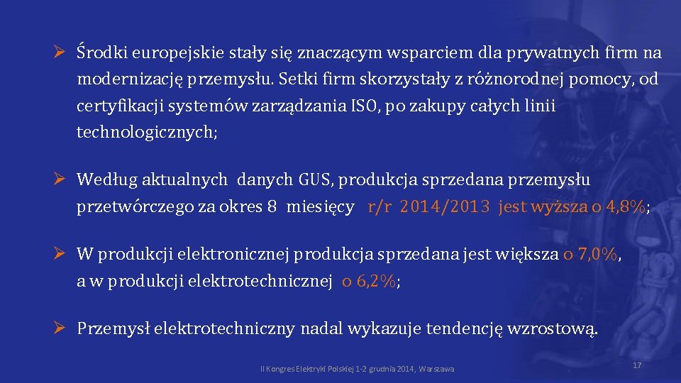 Ø Środki europejskie stały się znaczącym wsparciem dla prywatnych firm na modernizację przemysłu. Setki