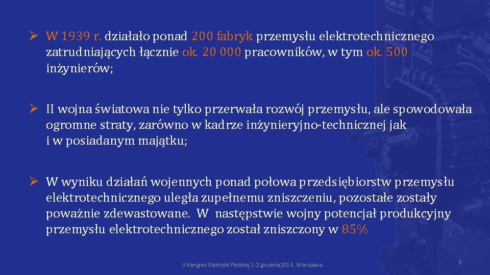 Ø W 1939 r. działało ponad 200 fabryk przemysłu elektrotechnicznego zatrudniających łącznie ok. 20