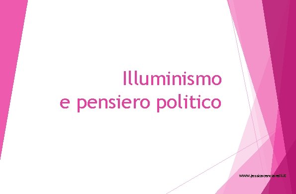 Illuminismo e pensiero politico www. jessicacenciarelli. it 