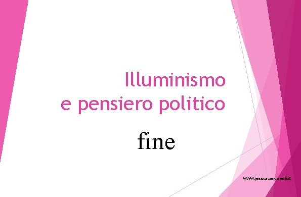 Illuminismo e pensiero politico fine www. jessicacenciarelli. it 