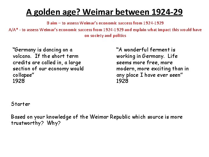 A golden age? Weimar between 1924 -29 B aim – to assess Weimar’s economic