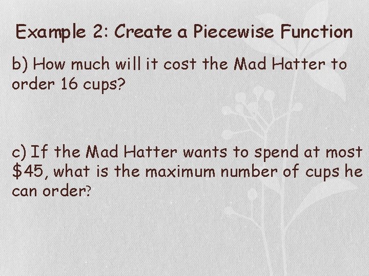 Example 2: Create a Piecewise Function b) How much will it cost the Mad
