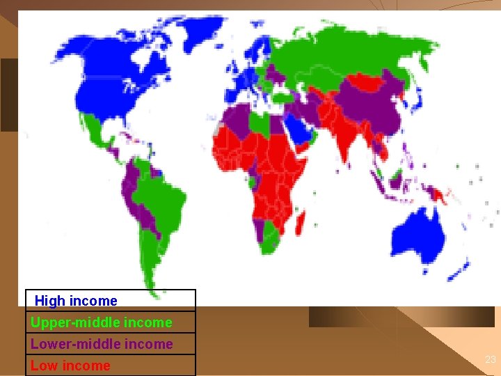 High income Upper-middle income Low income 23 