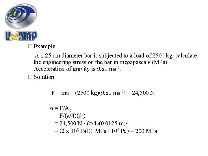 � Example A 1. 25 cm diameter bar is subjected to a load of