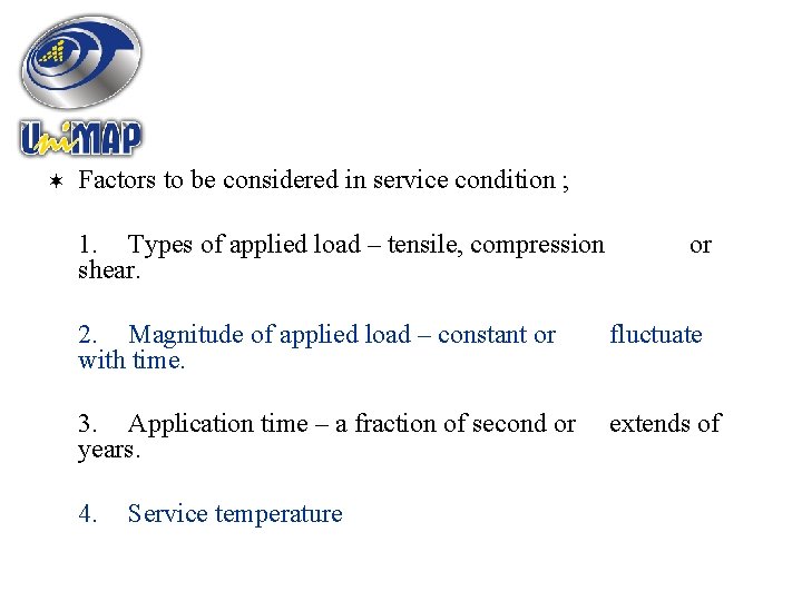  Factors to be considered in service condition ; 1. Types of applied load