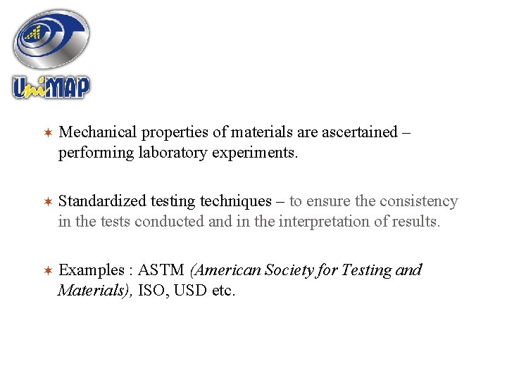  Mechanical properties of materials are ascertained – performing laboratory experiments. Standardized testing techniques