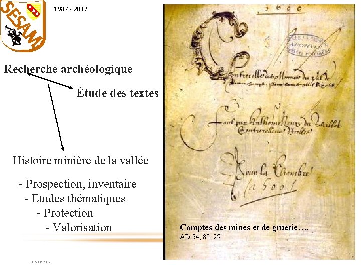 1987 - 2017 Recherche archéologique Étude des textes Histoire minière de la vallée -