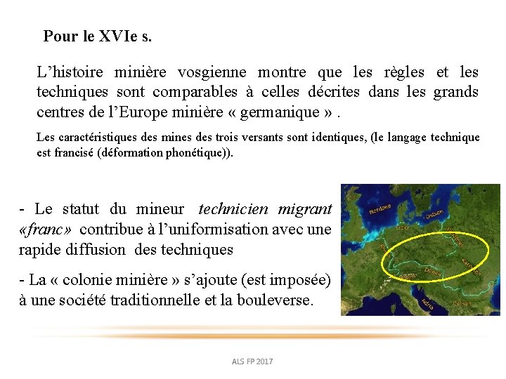 Pour le XVIe s. L’histoire minière vosgienne montre que les règles et les techniques