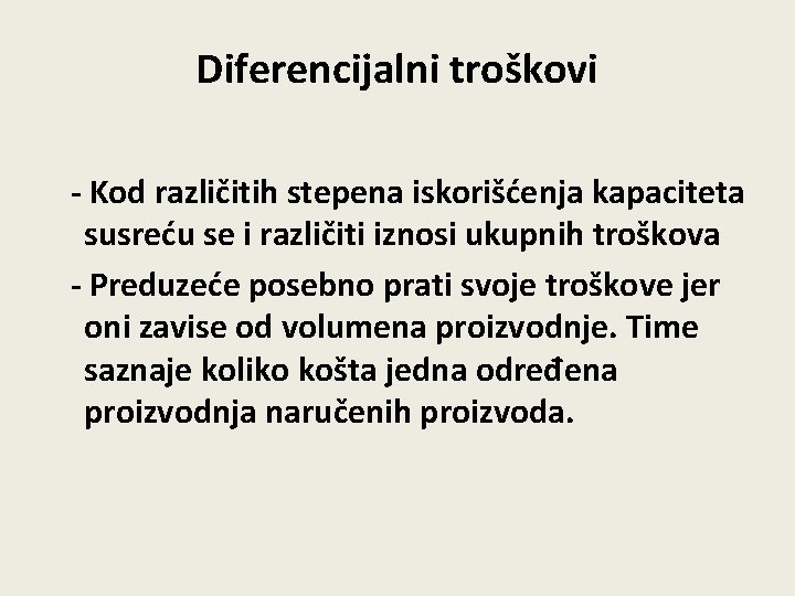 Diferencijalni troškovi - Kod različitih stepena iskorišćenja kapaciteta susreću se i različiti iznosi ukupnih