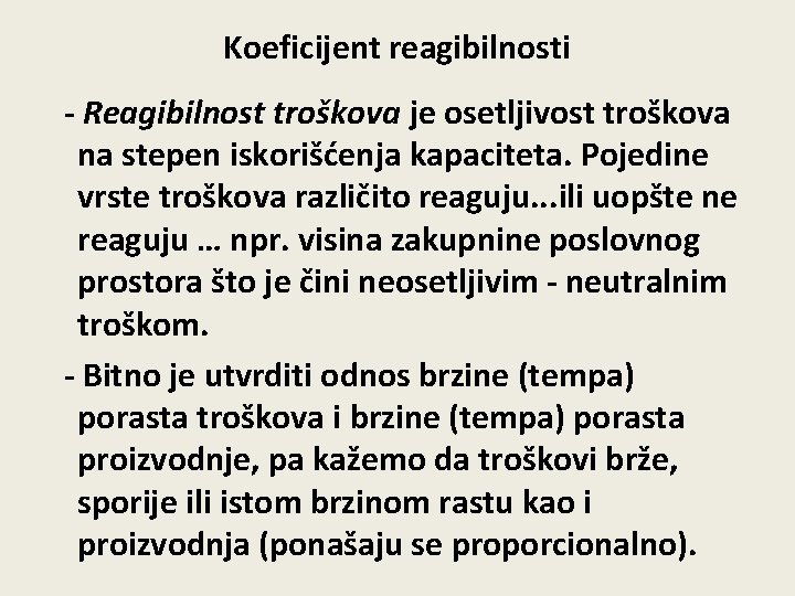 Koeficijent reagibilnosti - Reagibilnost troškova je osetljivost troškova na stepen iskorišćenja kapaciteta. Pojedine vrste