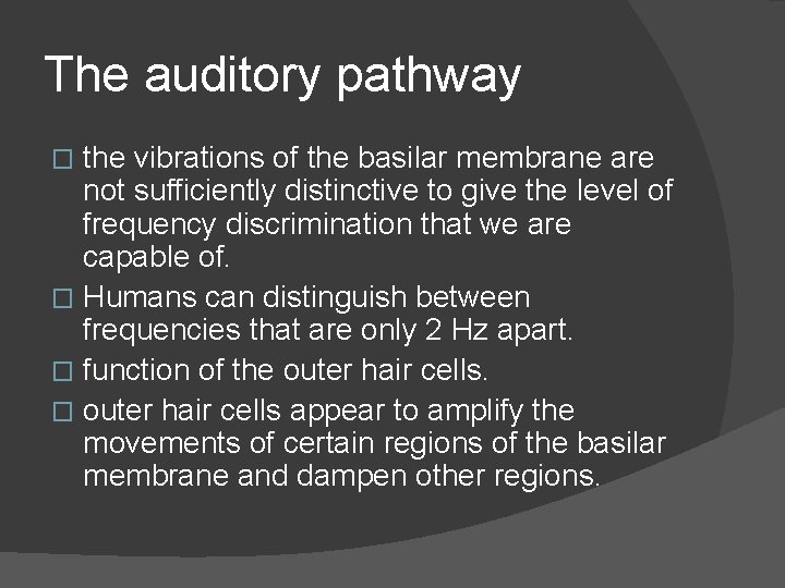 The auditory pathway the vibrations of the basilar membrane are not sufficiently distinctive to