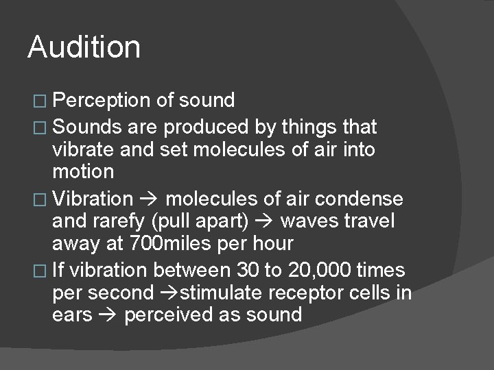 Audition � Perception of sound � Sounds are produced by things that vibrate and