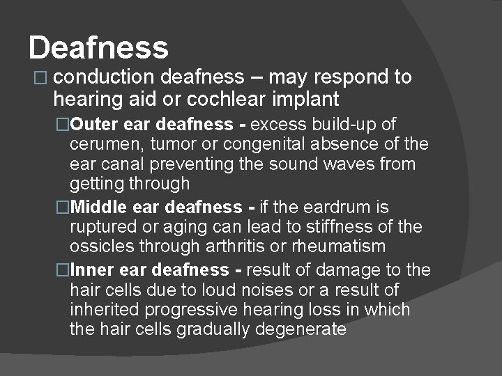 Deafness � conduction deafness – may respond to hearing aid or cochlear implant �Outer