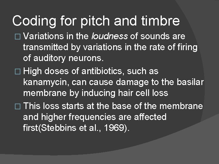 Coding for pitch and timbre � Variations in the loudness of sounds are transmitted