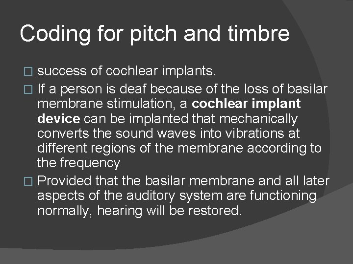 Coding for pitch and timbre success of cochlear implants. � If a person is
