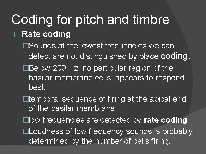 Coding for pitch and timbre � Rate coding �Sounds at the lowest frequencies we