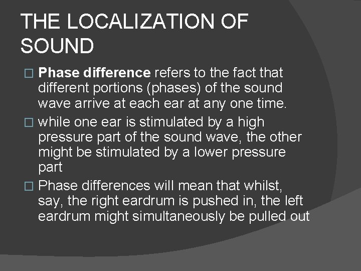 THE LOCALIZATION OF SOUND Phase difference refers to the fact that different portions (phases)