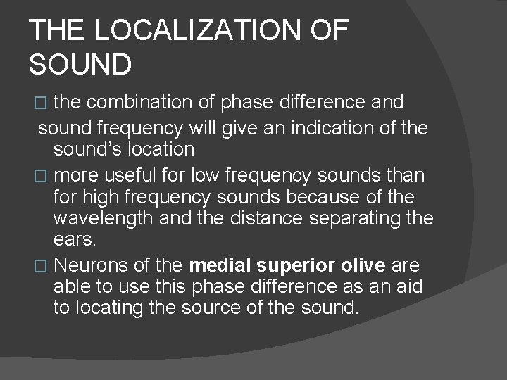 THE LOCALIZATION OF SOUND the combination of phase difference and sound frequency will give