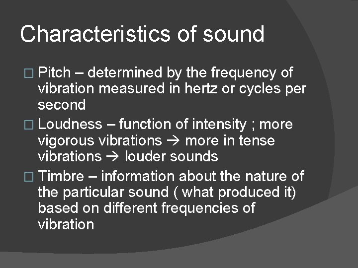 Characteristics of sound � Pitch – determined by the frequency of vibration measured in