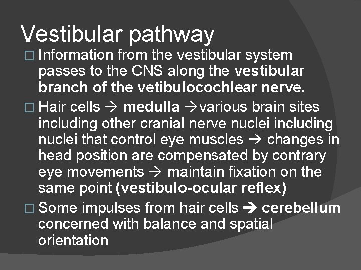 Vestibular pathway � Information from the vestibular system passes to the CNS along the