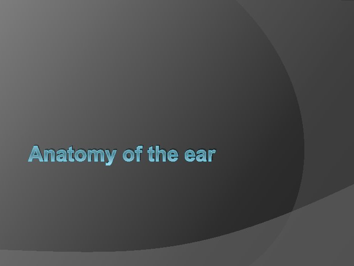 Anatomy of the ear 