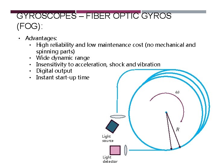 GYROSCOPES – FIBER OPTIC GYROS (FOG): • Advantages: • High reliability and low maintenance GYROSCOPES – FIBER OPTIC GYROS (FOG): • Advantages: • High reliability and low maintenance