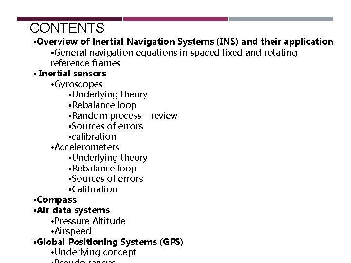 CONTENTS • Overview of Inertial Navigation Systems (INS) and their application • General navigation CONTENTS • Overview of Inertial Navigation Systems (INS) and their application • General navigation
