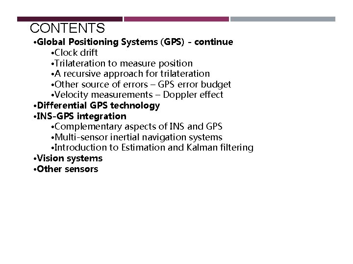 CONTENTS • Global Positioning Systems (GPS) - continue • Clock drift • Trilateration to CONTENTS • Global Positioning Systems (GPS) - continue • Clock drift • Trilateration to