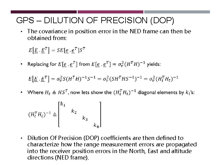 GPS – DILUTION OF PRECISION (DOP) • The covariance in position error in the GPS – DILUTION OF PRECISION (DOP) • The covariance in position error in the