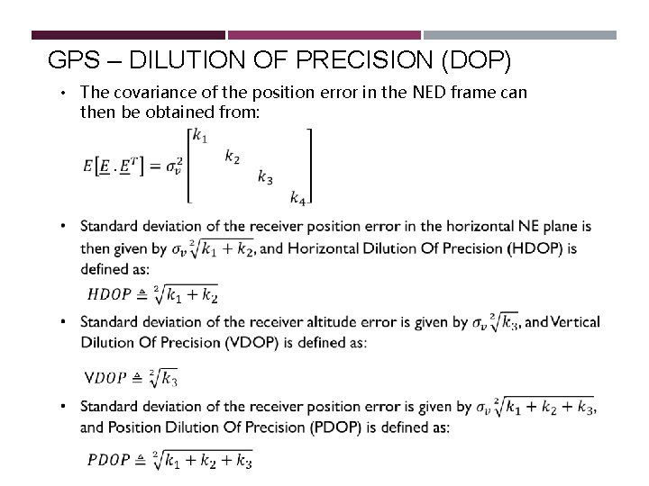 GPS – DILUTION OF PRECISION (DOP) • The covariance of the position error in GPS – DILUTION OF PRECISION (DOP) • The covariance of the position error in