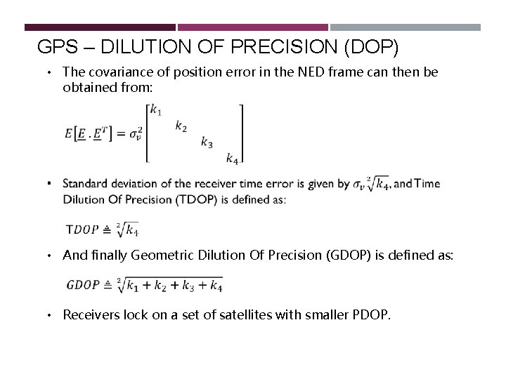 GPS – DILUTION OF PRECISION (DOP) • The covariance of position error in the GPS – DILUTION OF PRECISION (DOP) • The covariance of position error in the
