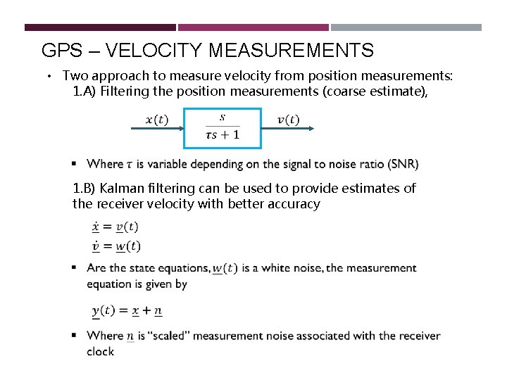 GPS – VELOCITY MEASUREMENTS • Two approach to measure velocity from position measurements: 1. GPS – VELOCITY MEASUREMENTS • Two approach to measure velocity from position measurements: 1.