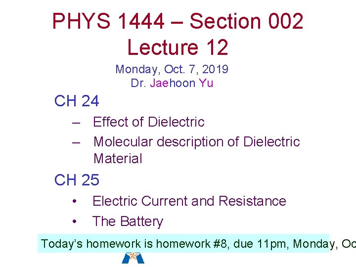 PHYS 1444 – Section 002 Lecture 12 Monday, Oct. 7, 2019 Dr. Jaehoon Yu