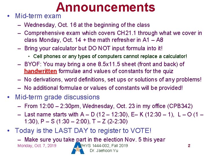 Announcements • Mid-term exam – Wednesday, Oct. 16 at the beginning of the class